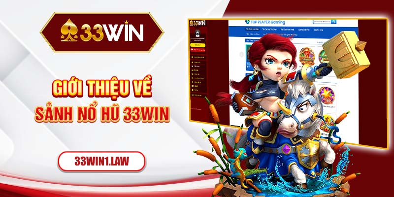 Giới thiệu về sảnh nổ hũ 33win